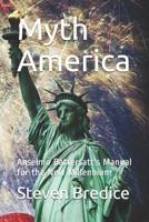 Myth America: Anselmo Battersatt's Manual for the New Millennium 1520448074 Book Cover