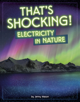 That's Shocking!: Electricity in Nature (Electricity in Action!) B0DWDYCG1B Book Cover