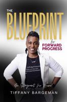 The Blueprint for Forward Progress B0DTNZZ6JW Book Cover