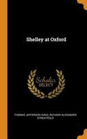 Shelley at Oxford 1515213544 Book Cover