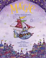 Magic!: New Fairy Tales from Irish Writers 184780537X Book Cover