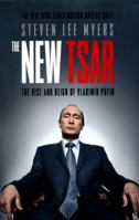 The New Tsar: The Rise and Reign of Vladimir Putin 0345802799 Book Cover
