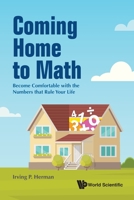 Coming Home to Math: Become Comfortable with the Numbers That Rule Your Life 9811211264 Book Cover