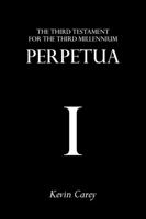 Perpetua: The Third Testament for the Third Millennium 1908381000 Book Cover