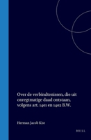 Over de verbindtenissen, die uit onregtmatige daad ontstaan, volgens art. 1401 en 1402 B.W. (Dutch Edition) 9004562338 Book Cover
