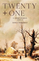 Twenty + One - 21 Short Stories - Series II 1636407927 Book Cover