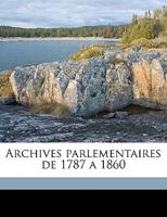 Archives parlementaires de 1787 a 1860 Volume 9 1149529350 Book Cover