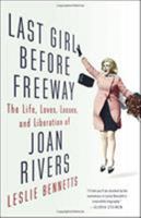 Last Girl Before Freeway: The Life, Loves, Losses, and Liberation of Joan Rivers 0316261300 Book Cover