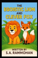 The egoistic lion and clever fox B0FFTNDNNT Book Cover