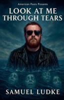 Look At Me Through Tears B0G45N8BXR Book Cover