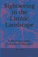 Sightseeing in the Limbic Landscape: A Neuroscientific Comedy of Manners B08BW431D9 Book Cover