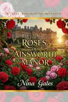 The Roses of Ainsworth Manor B0GKFG5MCG Book Cover