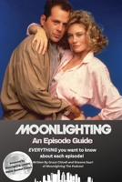 Moonlighting An Episode Guide 1959748041 Book Cover