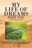 My Life of Dreams Part One: Dreams of Life 1669889920 Book Cover