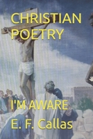 CHRISTIAN POETRY: I'M AWARE B0FF2KTX8C Book Cover