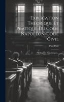 Explication Théorique Et Pratique Du Code Napoléon/code Civil: Privilèges Et Hypothèques... 1020426977 Book Cover
