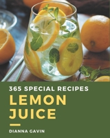 365 Special Lemon Juice Recipes: An Inspiring Lemon Juice Cookbook for You B08PJM38M4 Book Cover