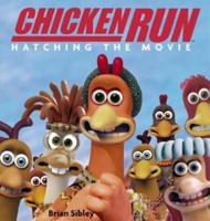 Chicken Run: Hatching the Movie 0752271962 Book Cover
