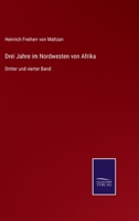 Drei Jahre im Nordwesten von Afrika: Dritter und vierter Band 3375070705 Book Cover