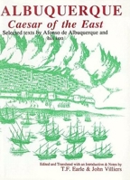 Albuquerque: Caesar of the East. Selected Texts by Afonso de Albuquerque and His Son 0856684880 Book Cover