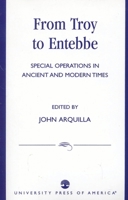 From Troy to Entebbe: Special Operations in Ancient and Modern Times 0761801863 Book Cover