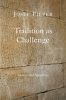 Tradition as Challenge: Essays and Speeches 1587318830 Book Cover