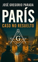 París, caso no resuelto: Un magnicidio fallido B09TTMBSQH Book Cover