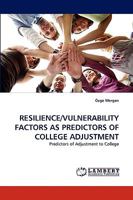 RESILIENCE/VULNERABILITY FACTORS AS PREDICTORS OF COLLEGE ADJUSTMENT: Predictors of Adjustment to College 3838363639 Book Cover