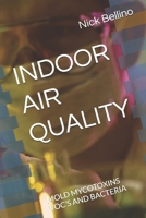 INDOOR AIR QUALITY: MOLD MYCOTOXINS VOC’S AND BACTERIA B0F3JR6FRB Book Cover