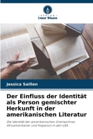 Der Einfluss der Identität als Person gemischter Herkunft in der amerikanischen Literatur 6630264223 Book Cover
