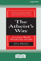 The Atheist's Way: Living Well Without Gods