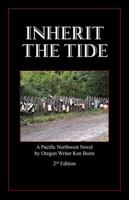 Inherit the Tide 2nd Edition: A Pacific Northwest Novel by Oregon Writer 1478796278 Book Cover