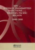 HIV and Sexually Transmitted Infections in the Western Pacific Region: 2000-2010 9290615729 Book Cover