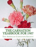 The Carnation Yearbook for 1907 1985896524 Book Cover