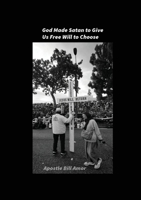 God Made Satan to Give Us Free Will to Choose B0FJDZKG6W Book Cover