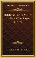 Relations Sur La Vie De La Marie Des Anges (1737) 114232110X Book Cover