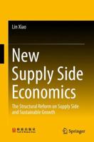 New Supply Side Economics: The Structural Reform on Supply Side and Sustainable Growth 9811351880 Book Cover