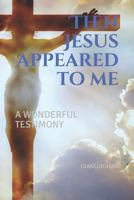 Then Jesus appeared to me 1719875294 Book Cover