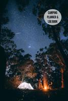Camping Planner & Log Book: Travel Planner Journal to Record Your Camping Trip: 6x9 Inches, 103 Custom Pages 1092779205 Book Cover