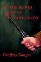 Revelation (By the Blood, #1) 1492854816 Book Cover