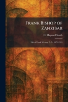 Frank Bishop of Zanzibar: Life of Frank Weston, D.D., 1871-1924 102566809X Book Cover