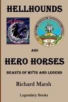 Hellhounds and Hero Horses: Beasts of Myth and Legend 0915330180 Book Cover