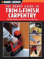 The Complete Guide to Trim and Finish Carpentry 1589232488 Book Cover