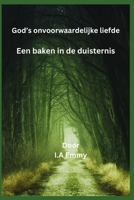 God’s onvoorwaardelijke liefde: Een baken in de duisternis B0CH2FN5BG Book Cover