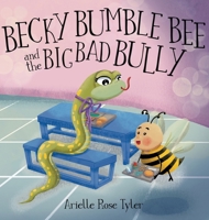 Becky Bumble Bee and the Big Bad Bully 1963380541 Book Cover
