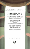 Three Plays: The Mayor of Zalamea/Life's a Dream/The Great Theatre of the World 0948230266 Book Cover