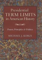 Presidential Term Limits in American History: Power, Principles, and Politics 1603442316 Book Cover