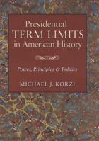 Presidential Term Limits in American History: Power, Principles, and Politics 1603449914 Book Cover