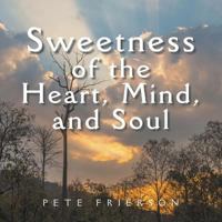 Sweetness of the Heart, Mind, and Soul 1490737618 Book Cover