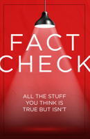 Fact Check: All the Stuff You Think Is True But Isn't - Myths, Misconceptions & Fun Facts | History, Science, Health & Animals | Entertaining Gift for Trivia Lovers B0GZSSC6XG Book Cover